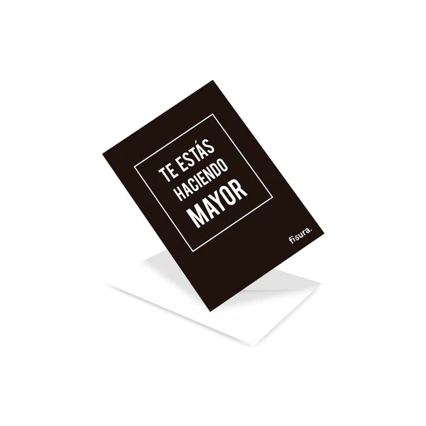 Tarjeta "Te estás haciendo mayor"